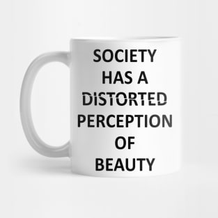 society has a distorted perception of beauty Mug